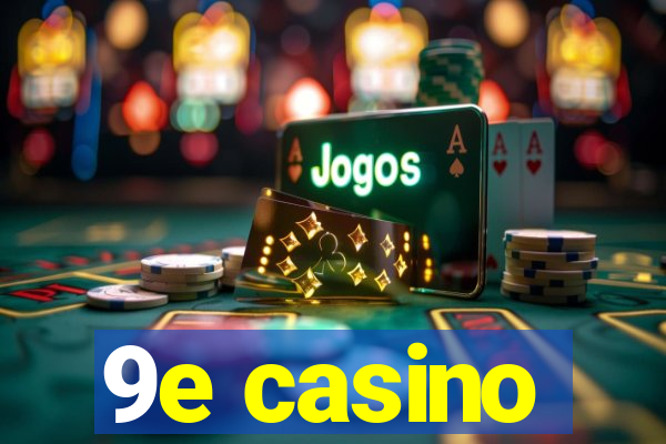 9e casino